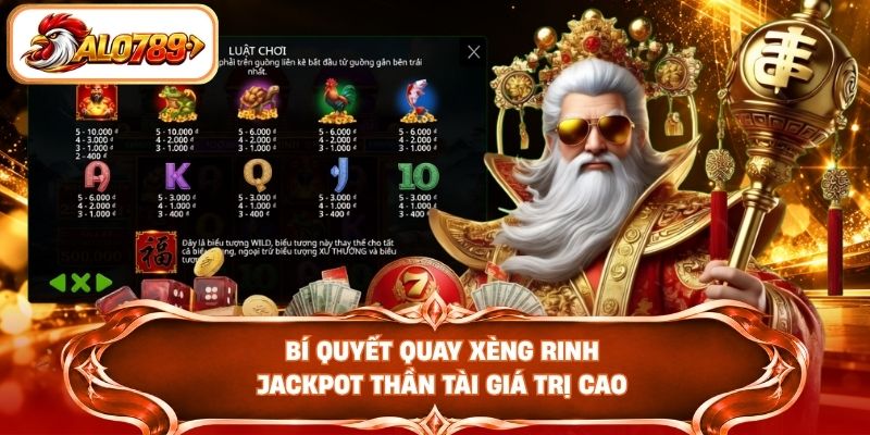 Bí quyết quay xèng rinh Jackpot Thần Tài giá trị cao
