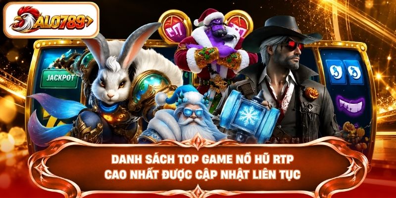 Danh sách top game nổ hũ RTP cao nhất được cập nhật liên tục