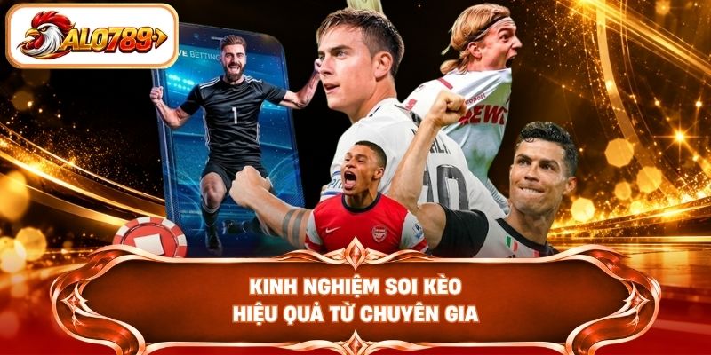 Kinh nghiệm soi kèo hiệu quả từ chuyên gia