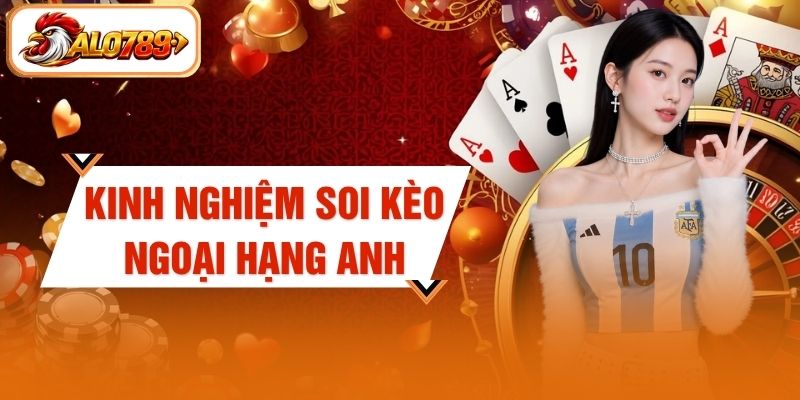 Kinh Nghiệm Soi Kèo Ngoại Hạng Anh - Phân Tích 38 Vòng Đấu