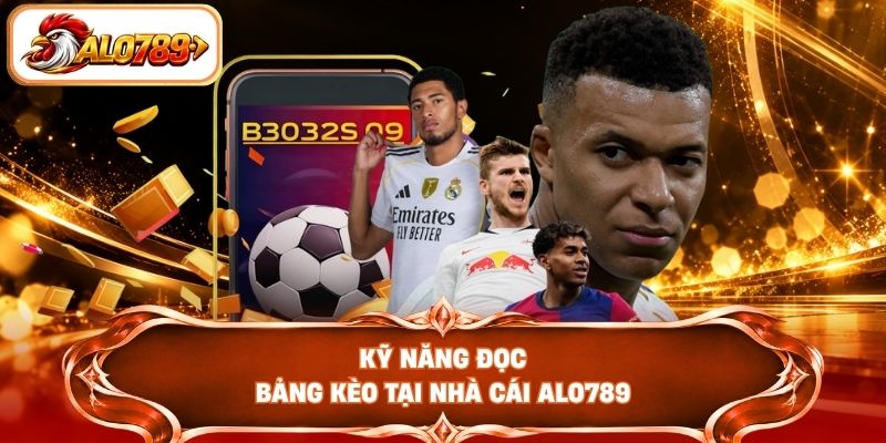 Kỹ năng đọc bảng kèo tại nhà cái ALO789