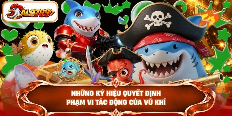 Những ký hiệu quyết định phạm vi tác động của vũ khí