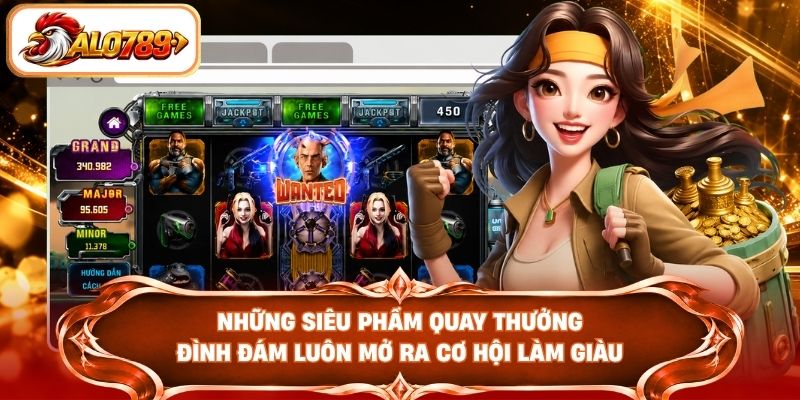Những siêu phẩm quay thưởng đình đám luôn mở ra cơ hội làm giàu