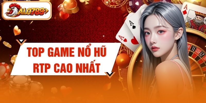 Top Game Nổ Hũ RTP Cao Nhất - Săn Hũ Vàng Tại ALO789